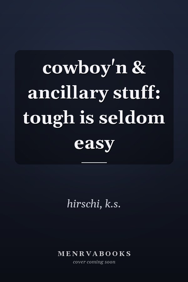 cowboy'n & ancillary stuff: tough is seldom easy