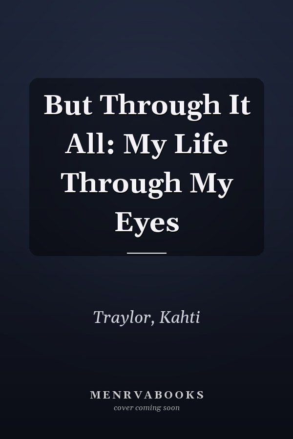 But Through It All: My Life Through My Eyes