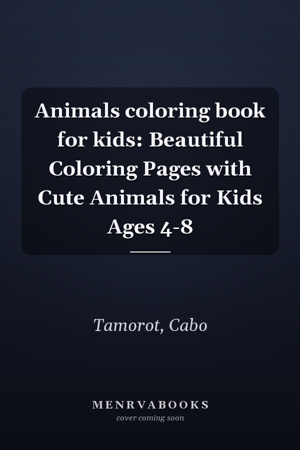 Animals coloring book for kids: Beautiful Coloring Pages with Cute Animals for Kids Ages 4-8