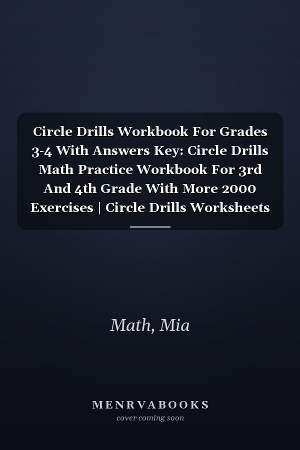 Circle Drills Workbook For Grades 3-4 With Answers Key: Circle Drills Math Practice Workbook For 3rd And 4th Grade With More 2000 Exercises | Circle Drills Worksheets For Grades 3-4