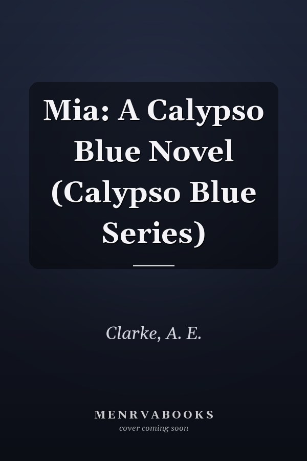 Mia: A Calypso Blue Novel (Calypso Blue Series)