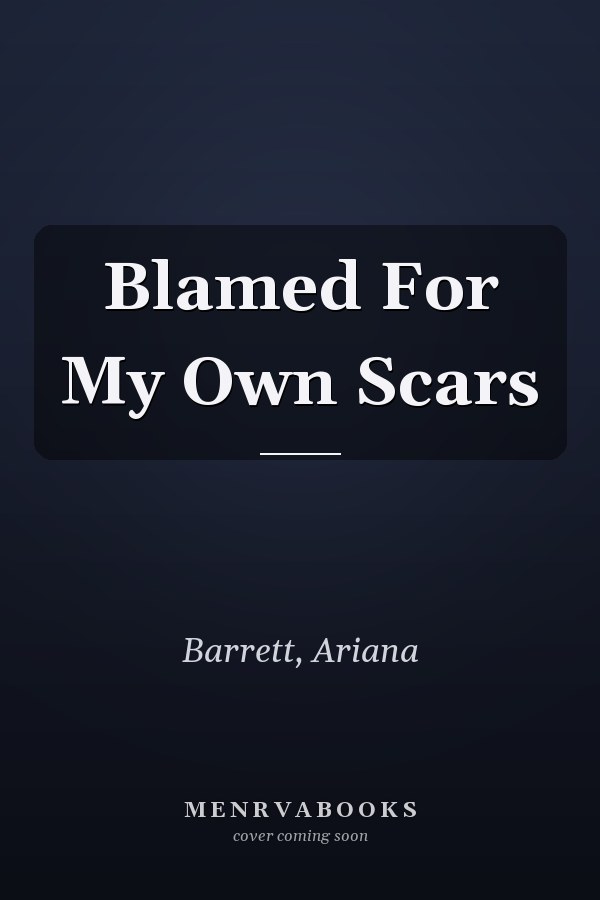 Blamed For My Own Scars