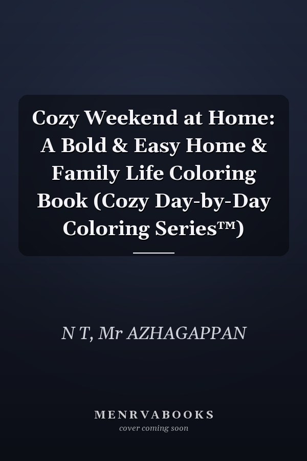 Cozy Weekend at Home: A Bold & Easy Home & Family Life Coloring Book (Cozy Day-by-Day Coloring Series™)