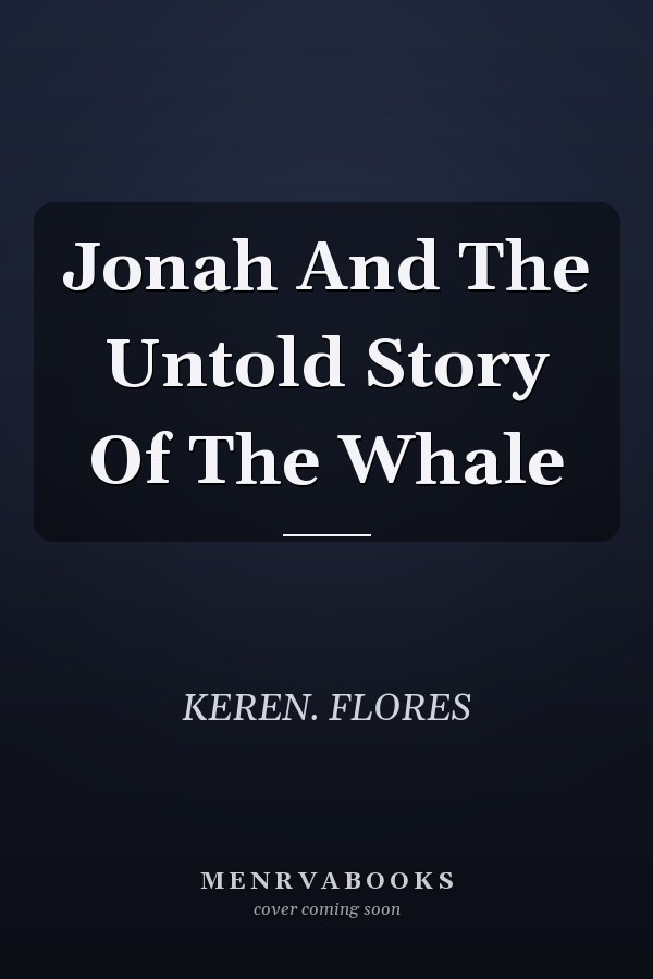 Jonah And The Untold Story Of The Whale