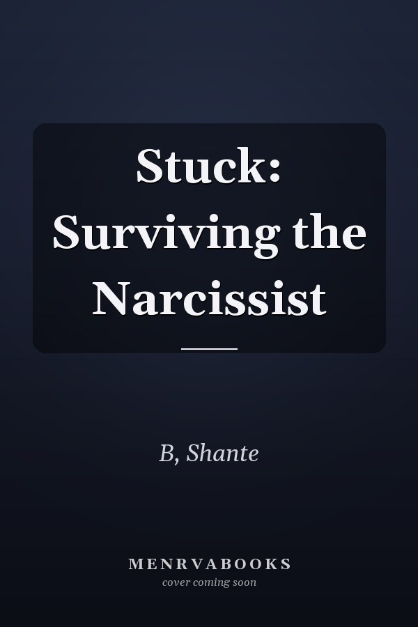 Stuck: Surviving the Narcissist