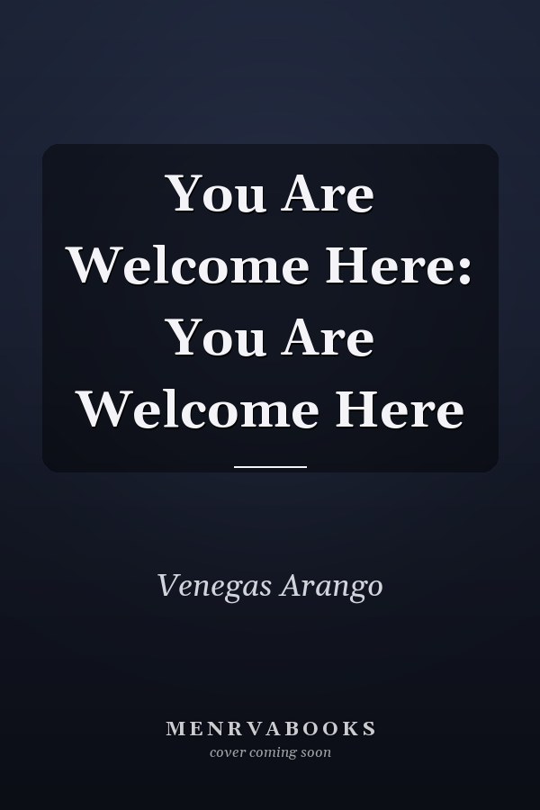 You Are Welcome Here: You Are Welcome Here