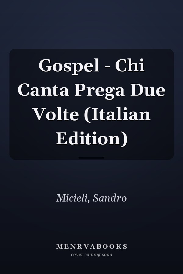 Gospel - Chi Canta Prega Due Volte (Italian Edition)