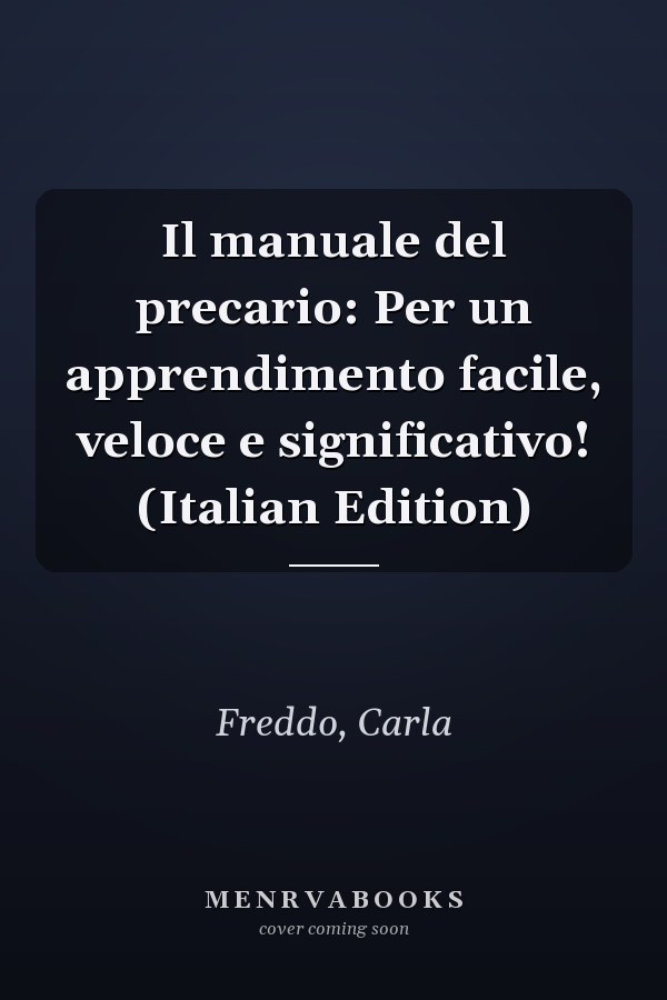 Il manuale del precario: Per un apprendimento facile, veloce e significativo! (Italian Edition)