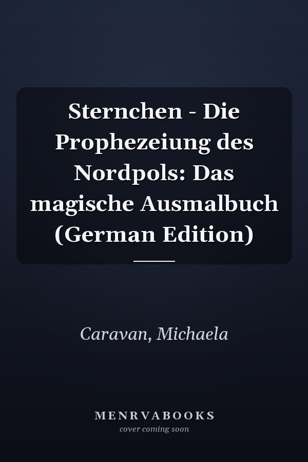 Sternchen - Die Prophezeiung des Nordpols: Das magische Ausmalbuch (German Edition)