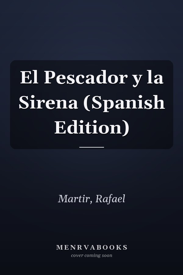 El Pescador y la Sirena (Spanish Edition)