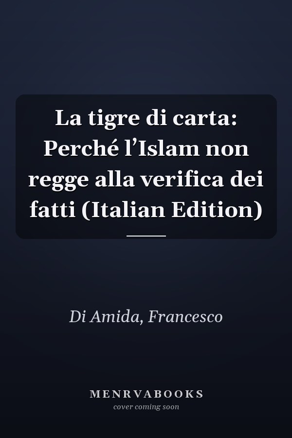 La tigre di carta: Perché l’Islam non regge alla verifica dei fatti (Italian Edition)