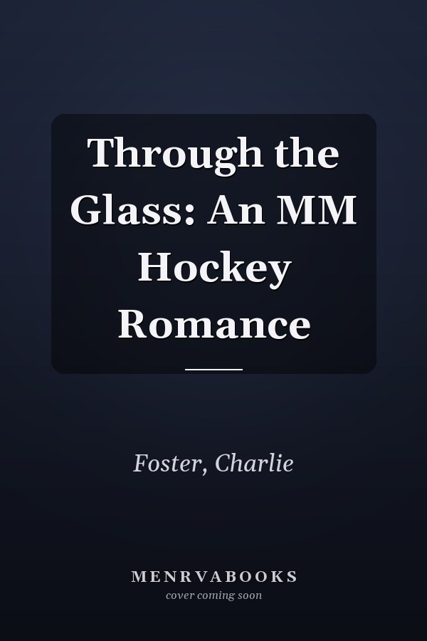 Through the Glass: An MM Hockey Romance