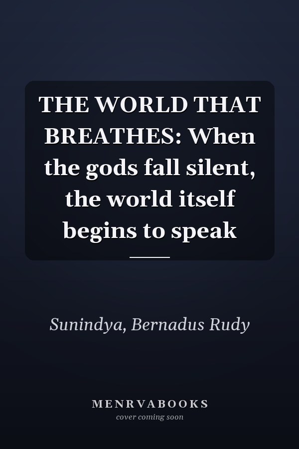 THE WORLD THAT BREATHES: When the gods fall silent, the world itself begins to speak
