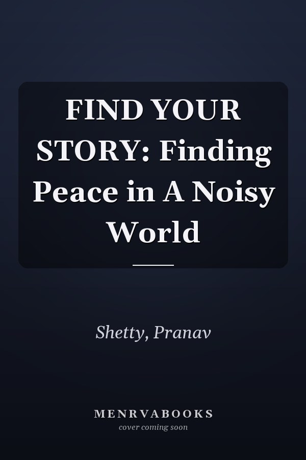 FIND YOUR STORY: Finding Peace in A Noisy World