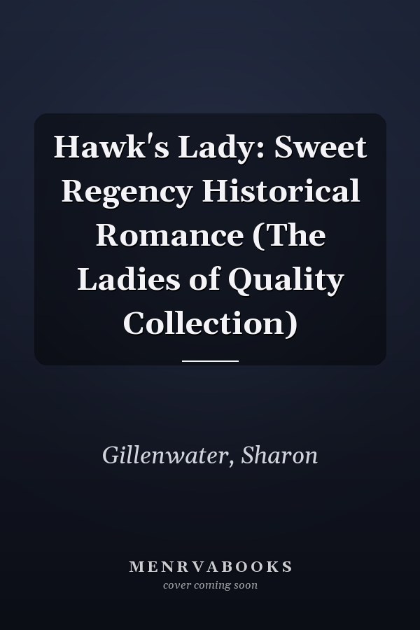 Hawk's Lady: Sweet Regency Historical Romance (The Ladies of Quality Collection)
