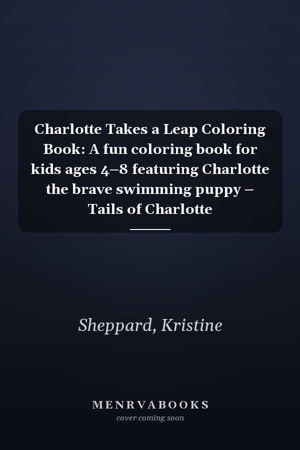 Charlotte Takes a Leap Coloring Book: A fun coloring book for kids ages 4–8 featuring Charlotte the brave swimming puppy – Tails of Charlotte