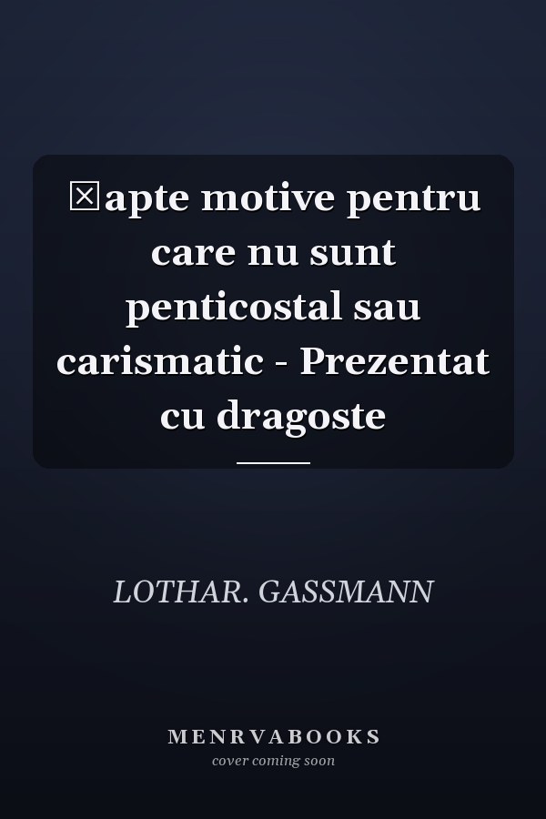 Șapte motive pentru care nu sunt penticostal sau carismatic - Prezentat cu dragoste