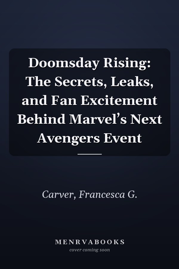 Doomsday Rising: The Secrets, Leaks, and Fan Excitement Behind Marvel’s Next Avengers Event
