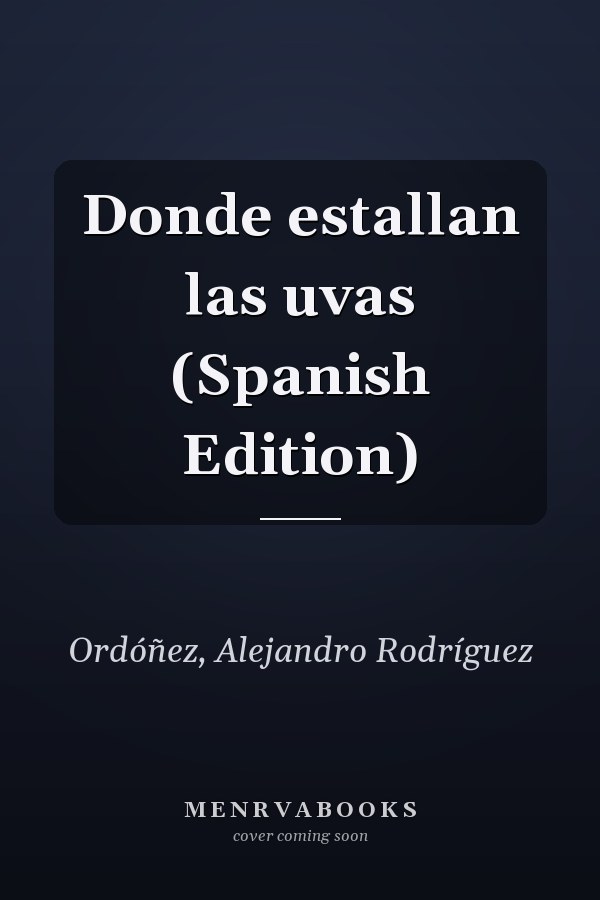 Donde estallan las uvas (Spanish Edition)