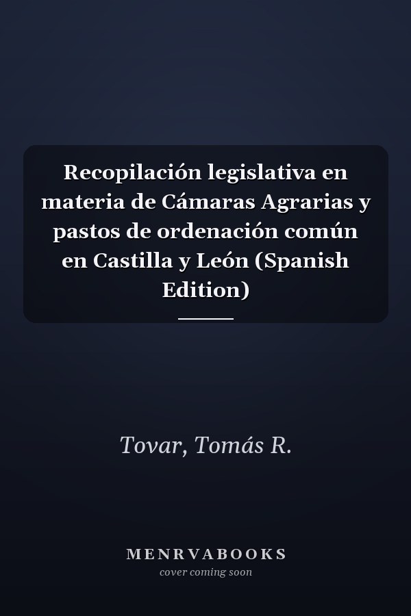 Recopilación legislativa en materia de Cámaras Agrarias y pastos de ordenación común en Castilla y León (Spanish Edition)