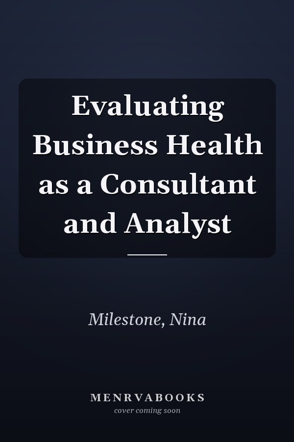 Evaluating Business Health as a Consultant and Analyst