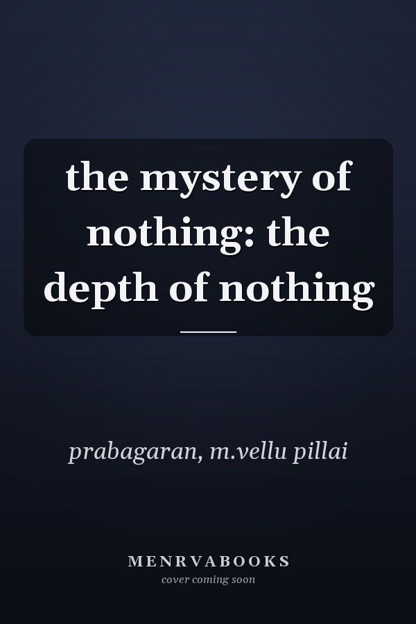 the mystery of nothing: the depth of nothing