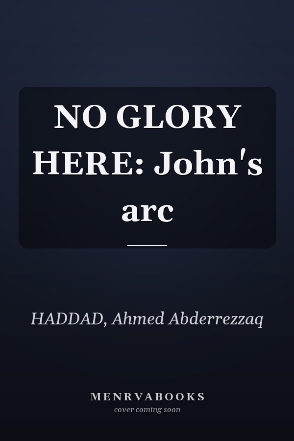 NO GLORY HERE: John's arc