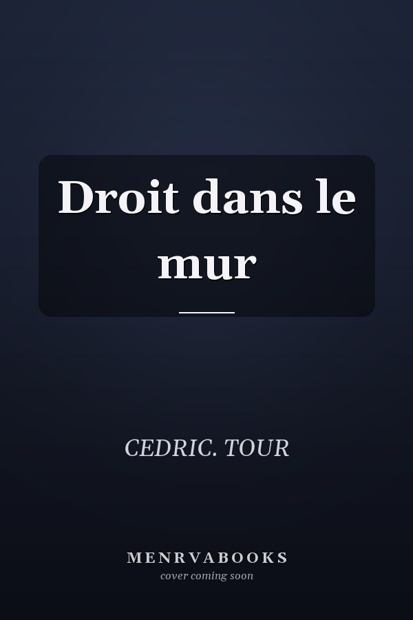 Droit dans le mur