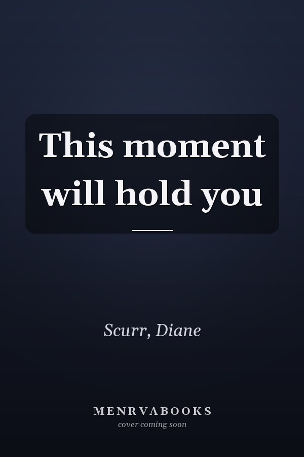 This moment will hold you