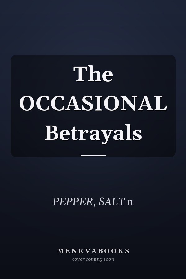 The OCCASIONAL Betrayals