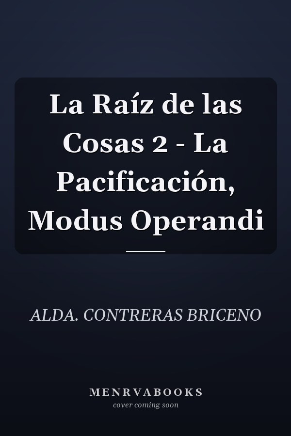 La Raíz de las Cosas 2 - La Pacificación, Modus Operandi
