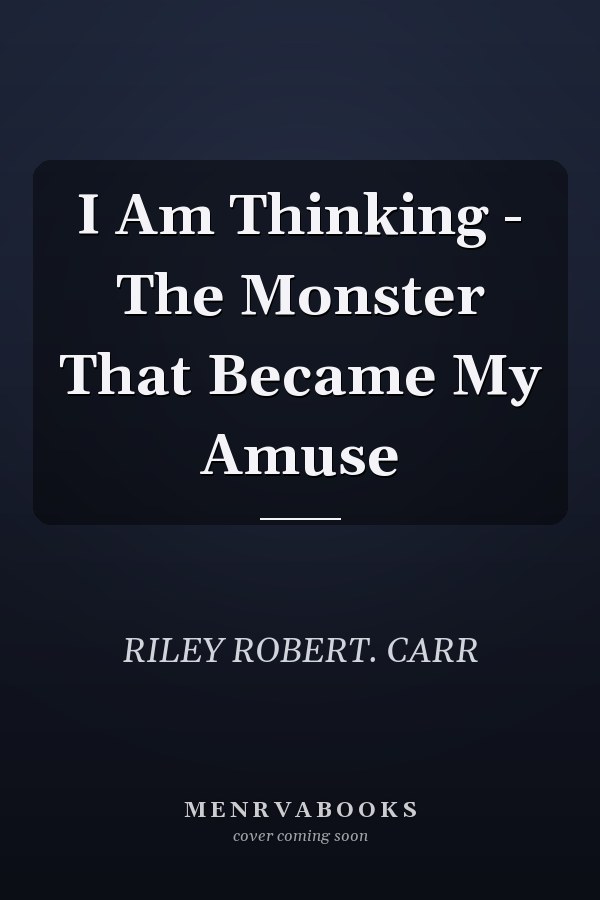 I Am Thinking - The Monster That Became My Amuse