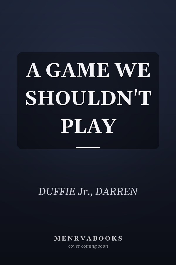 A GAME WE SHOULDN'T PLAY