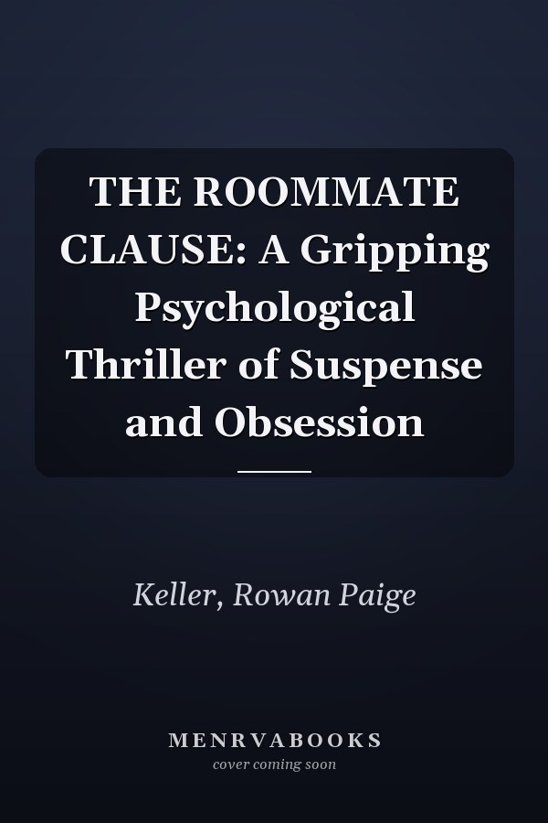 THE ROOMMATE CLAUSE: A Gripping Psychological Thriller of Suspense and Obsession