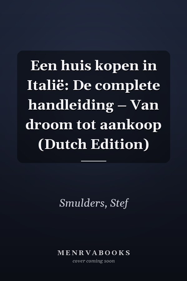 Een huis kopen in Italië: De complete handleiding – Van droom tot aankoop (Dutch Edition)
