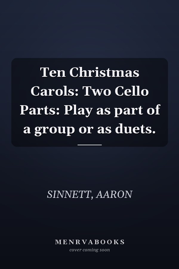 Ten Christmas Carols: Two Cello Parts: Play as part of a group or as duets.