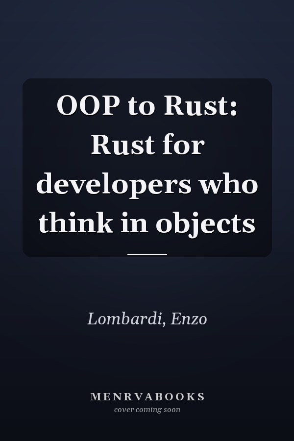 OOP to Rust: Rust for developers who think in objects