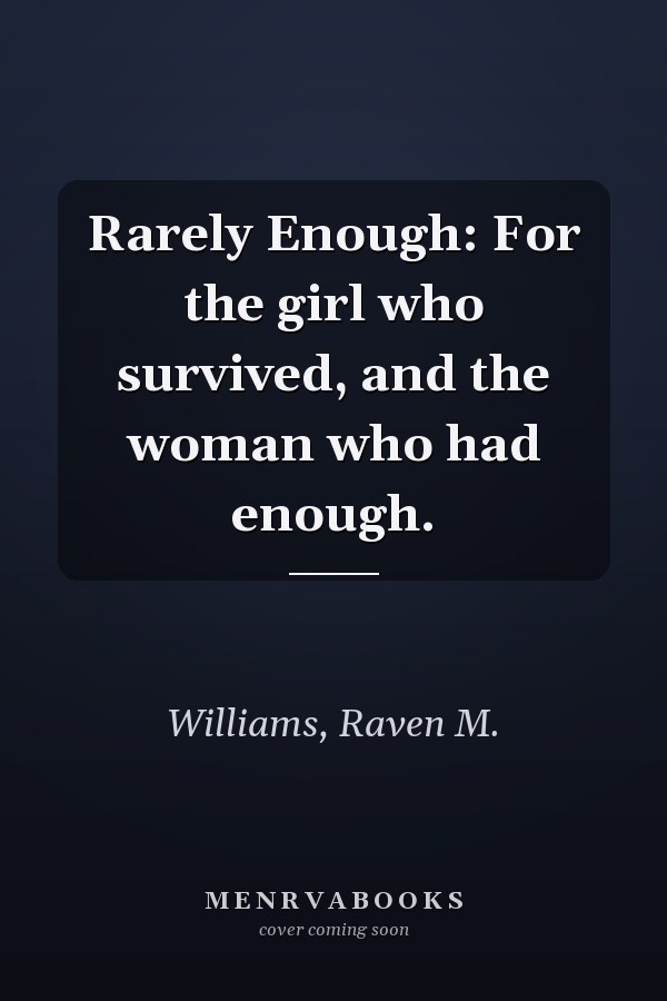 Rarely Enough: For the girl who survived, and the woman who had enough.