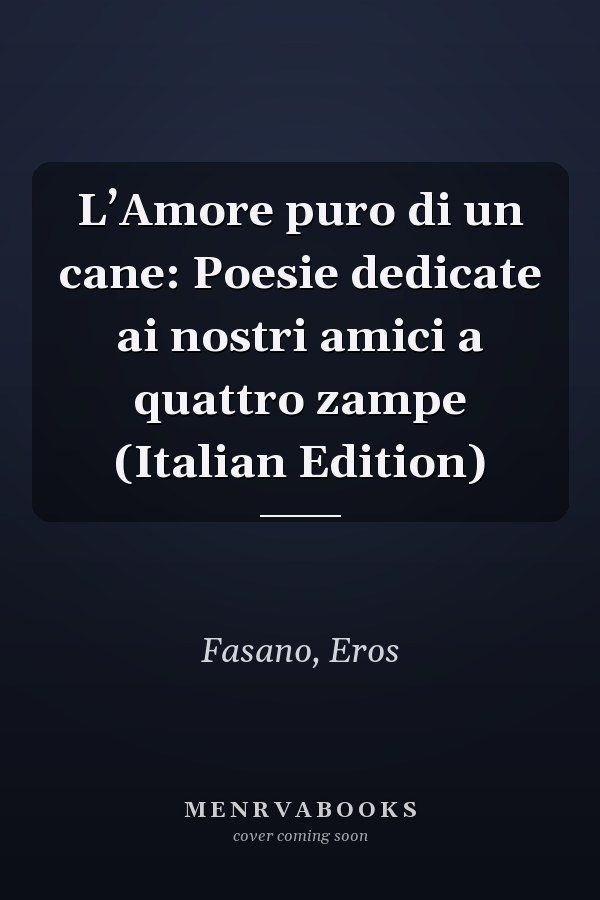 L’Amore puro di un cane: Poesie dedicate ai nostri amici a quattro zampe (Italian Edition)