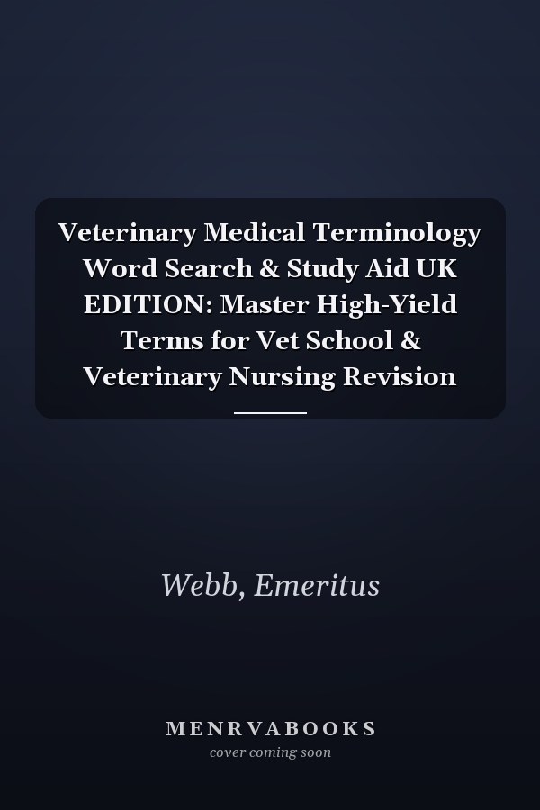 Veterinary Medical Terminology Word Search & Study Aid UK EDITION: Master High-Yield Terms for Vet School & Veterinary Nursing Revision