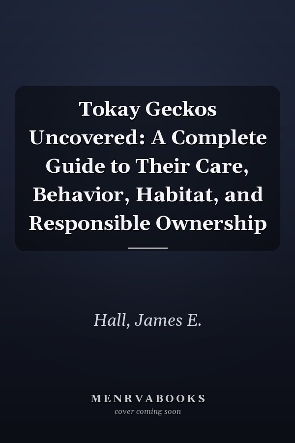 Tokay Geckos Uncovered: A Complete Guide to Their Care, Behavior, Habitat, and Responsible Ownership