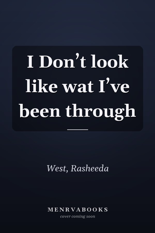 I Don’t look like wat I’ve been through