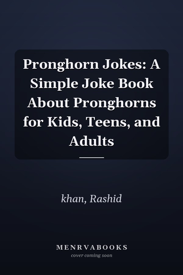 Pronghorn Jokes: A Simple Joke Book About Pronghorns for Kids, Teens, and Adults