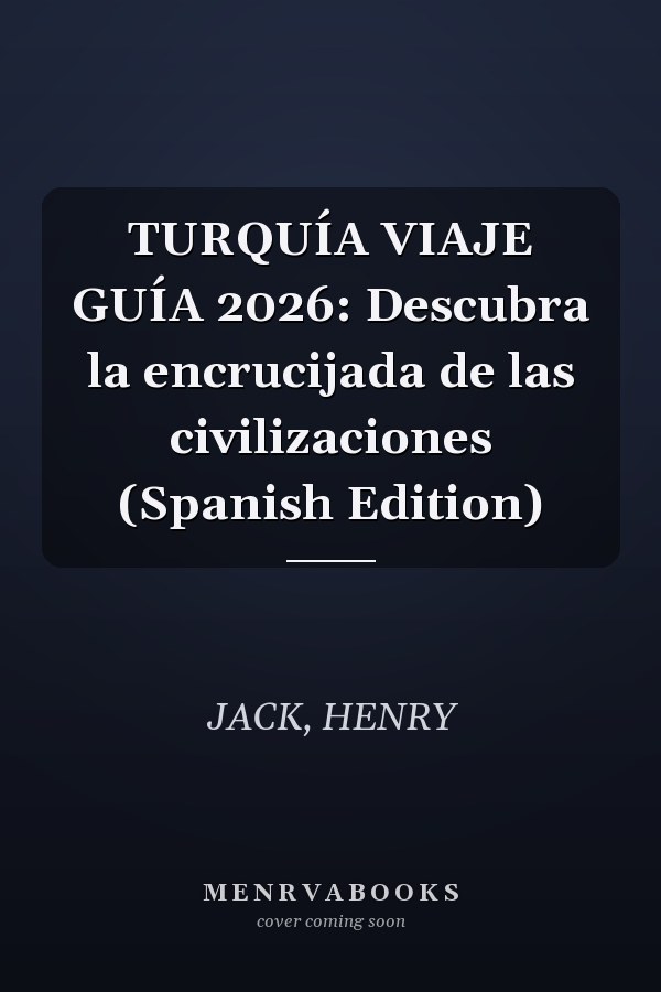 TURQUÍA VIAJE GUÍA 2026: Descubra la encrucijada de las civilizaciones (Spanish Edition)