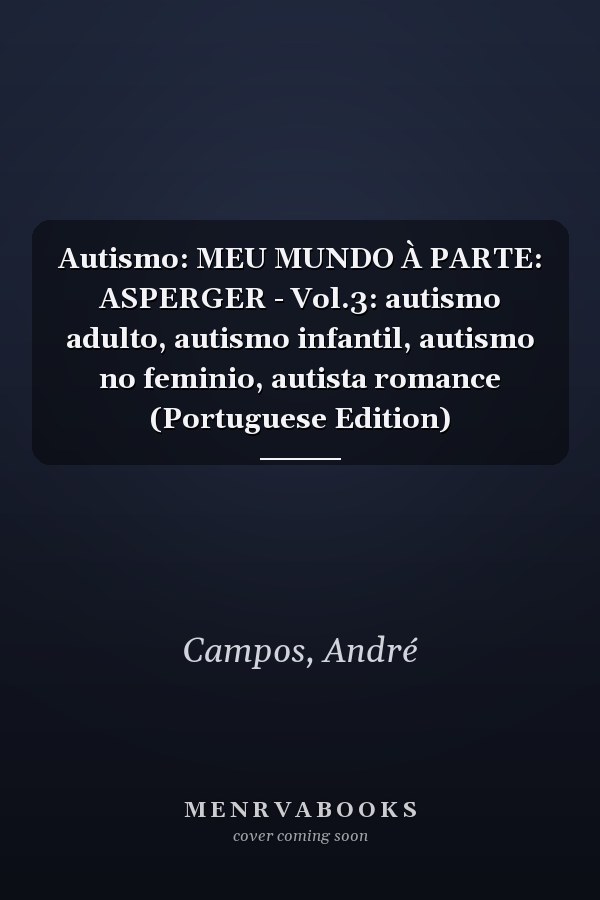 Autismo: MEU MUNDO À PARTE: ASPERGER - Vol.3: autismo adulto, autismo infantil, autismo no feminio, autista romance (Portuguese Edition)