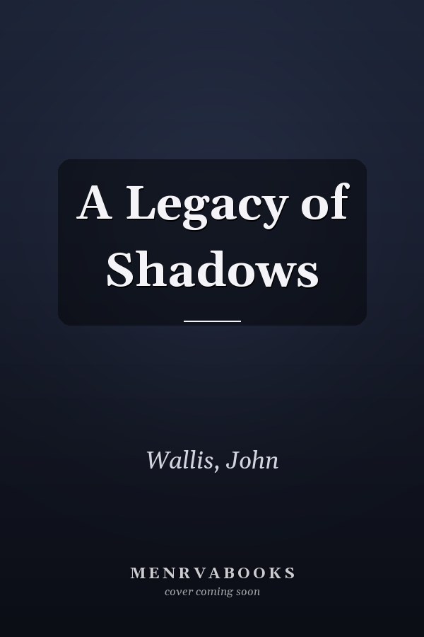 A Legacy of Shadows
