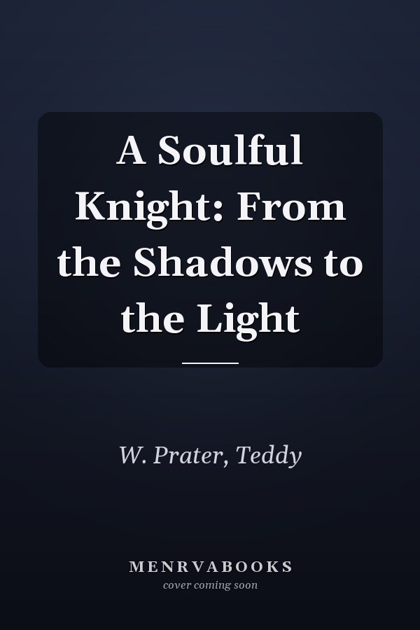 A Soulful Knight: From the Shadows to the Light