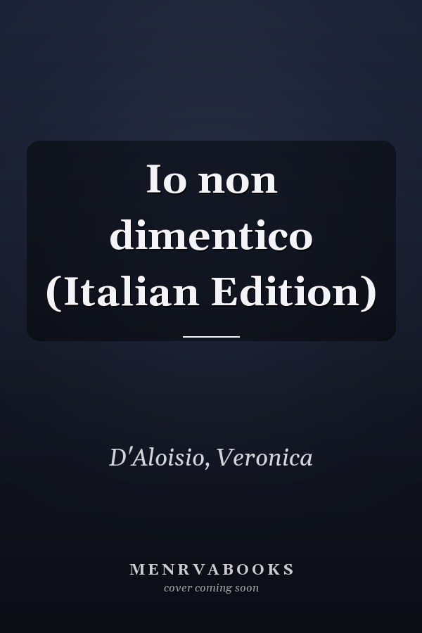 Io non dimentico (Italian Edition)