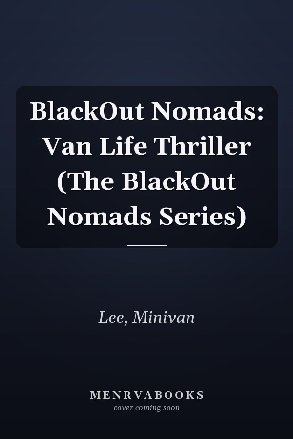 BlackOut Nomads: Van Life Thriller (The BlackOut Nomads Series)