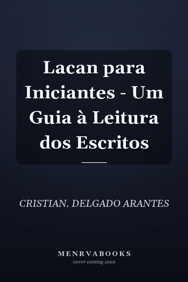 Lacan para Iniciantes - Um Guia à Leitura dos Escritos
